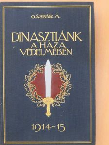 Dr. Gáspár Artur - Dinasztiánk a haza védelmében [antikvár]
