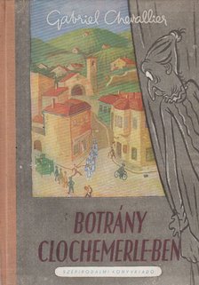 Chevallier, Gabriel - Botrány Clochemerle-ben [antikvár]