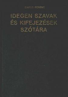 Bakos Ferenc - Idegen szavak és kifejezések szótára [antikvár]