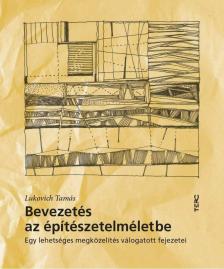 Lukovich Tamás - Bevezetés az építészetelméletbe [antikvár]