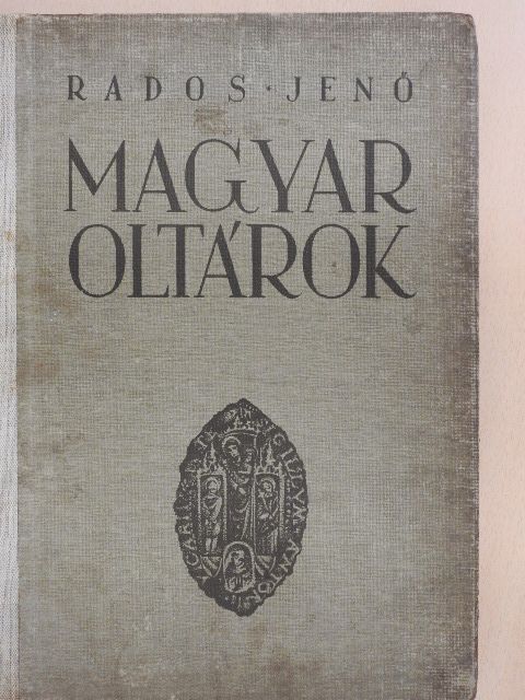 Rados Jenő - Magyar oltárok [antikvár]