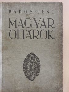 Rados Jenő - Magyar oltárok [antikvár]