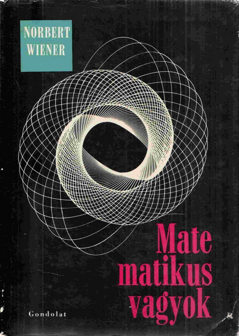 Wiener, Norbert - Matematikus vagyok [antikvár]