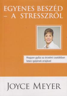 Joyce Meyer - Egyenes beszéd - A stresszről [antikvár]