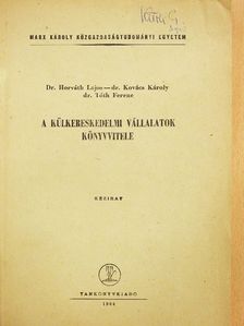 Dr. Horváth Lajos - A külkereskedelmi vállalatok könyvvitele [antikvár]