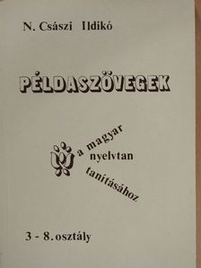 N. Császi Ildikó - Példaszövegek a magyar nyelvtan tanításához 3-8. osztály [antikvár]