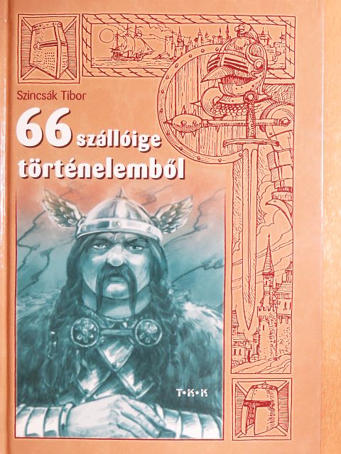 Szincsák Tibor - 66 szállóige történelemből [antikvár]