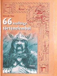 Szincsák Tibor - 66 szállóige történelemből [antikvár]