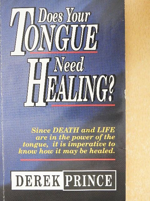 Derek Prince - Does Your Tongue Need Healing? [antikvár]