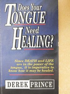 Derek Prince - Does Your Tongue Need Healing? [antikvár]