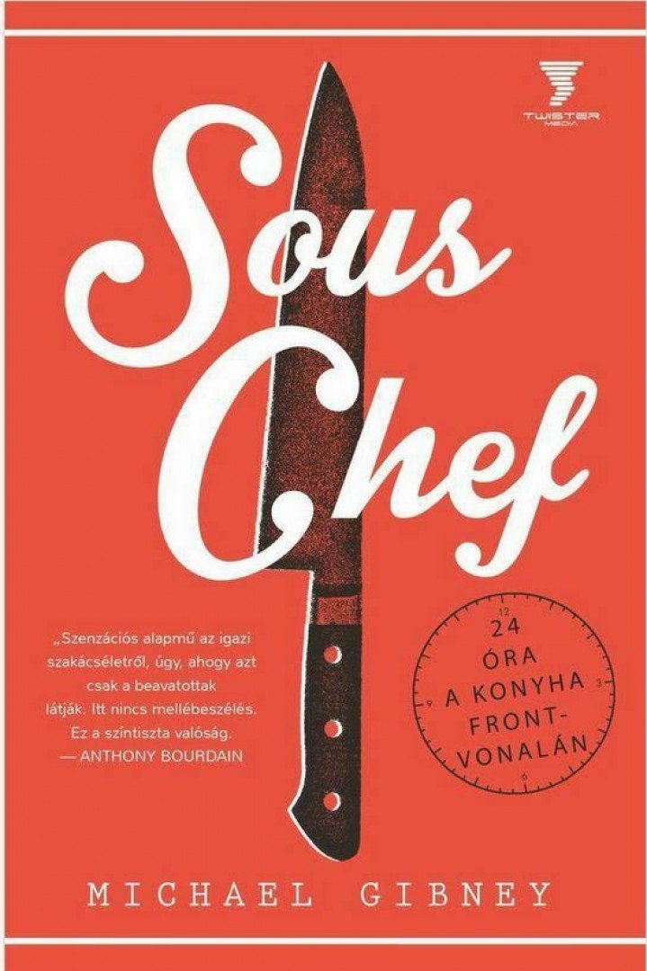 Michael Gibney - Sous Chef - 24 óra a konyha frontvonalán [antikvár]