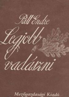 Páll Endre - Legjobb vadászni [antikvár]