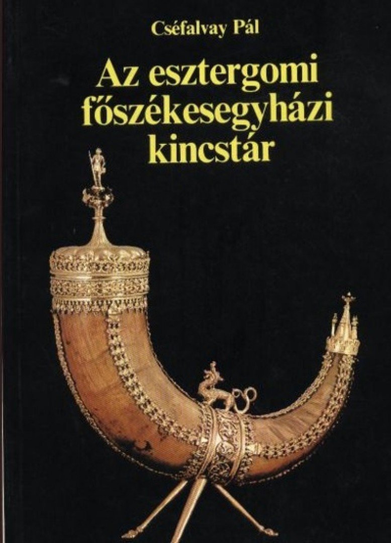 Cséfalvay Pál - Az esztergomi főszékesegyházi kincstár [antikvár]