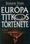 Bohumil Vurm - Európa titkos története [antikvár]