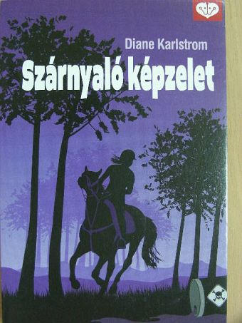 Diane Karlstrom - Szárnyaló képzelet [antikvár]