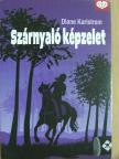 Diane Karlstrom - Szárnyaló képzelet [antikvár]