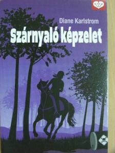 Diane Karlstrom - Szárnyaló képzelet [antikvár]