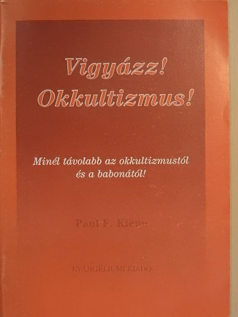 Paul F. Kiene - Vigyázz! Okkultizmus! [antikvár]