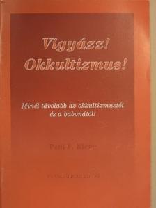 Paul F. Kiene - Vigyázz! Okkultizmus! [antikvár]