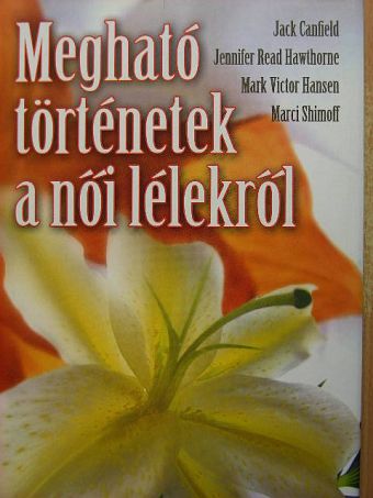 Jack Canfield - Megható történetek a női lélekről [antikvár]