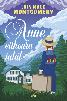 Lucy Maud Montgomery - Anne otthonra talál [szépséghibás]