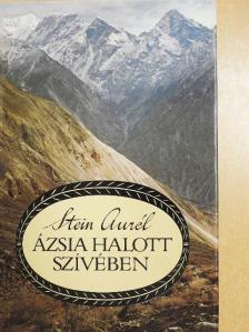Stein Aurél - Ázsia halott szívében [antikvár]