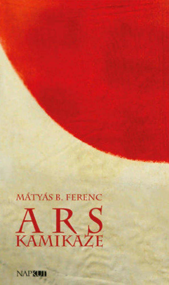 Mátyás B. Ferenc - Ars kamikaze - Haikufüzérek [antikvár]