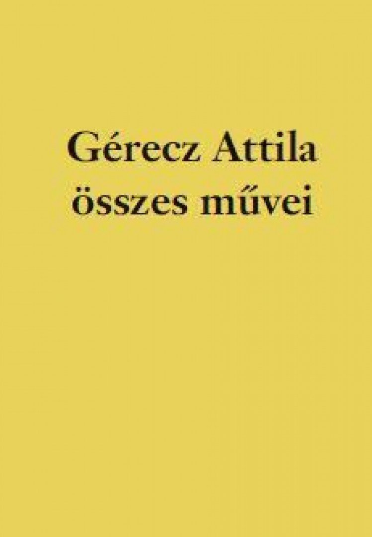 Gérecz Attila - Gérecz Attila összes művei [antikvár]