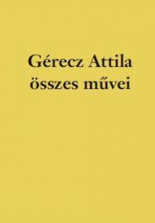 Gérecz Attila - Gérecz Attila összes művei [antikvár]