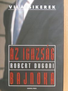 Robert Dugoni - Az igazság bajnoka [antikvár]