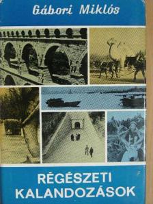 Gábori Miklós - Régészeti kalandozások [antikvár]
