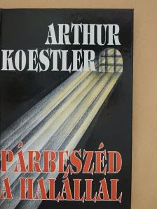 Arthur Koestler - Párbeszéd a halállal [antikvár]