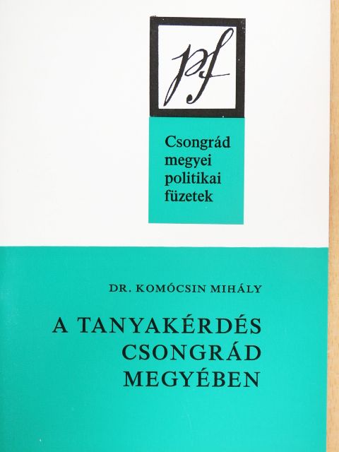Dr. Komócsin Mihály - A tanyakérdés Csongrád megyében [antikvár]