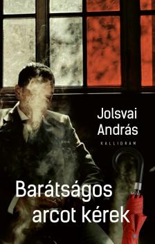 Jolsvai András - Barátságos arcot kérek [eKönyv: epub, mobi]