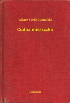 Gomulicki Wiktor Teofil - Cudna mieszczka [eKönyv: epub, mobi]