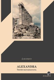 Lykophrón - Alexandra - TZETZÉS MAGYARÁZATAIVAL