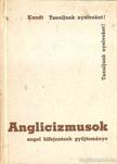 Kundt Ernő - Anglicizmusok [antikvár]