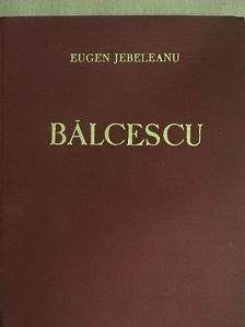 Eugen Jebeleanu - Balcescu [antikvár]