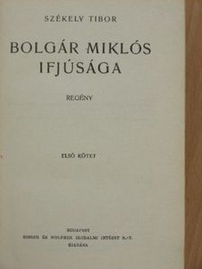 Székely Tibor - Bolgár Miklós ifjúsága I-II. [antikvár]