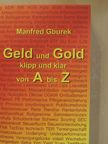 Manfred Gburek - Geld und Gold klipp und klar von A bis Z [antikvár]
