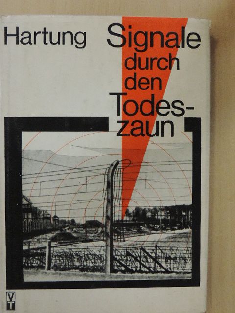 Hans-Joachim Hartung - Signale durch den Todeszaun [antikvár]