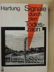 Hans-Joachim Hartung - Signale durch den Todeszaun [antikvár]