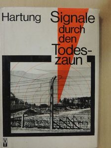 Hans-Joachim Hartung - Signale durch den Todeszaun [antikvár]