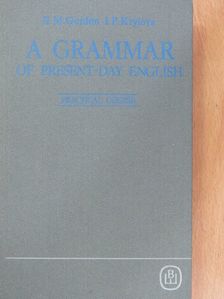 E. M. Gordon - A Grammar of present-day english [antikvár]