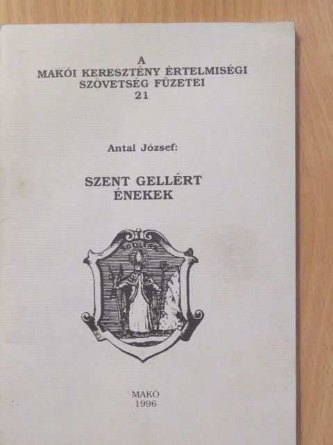 Antal József - Szent Gellért énekek (dedikált példány) [antikvár]
