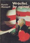 Dymitr Mo¿ajeff - Wróciłeś, by zginąć [antikvár]