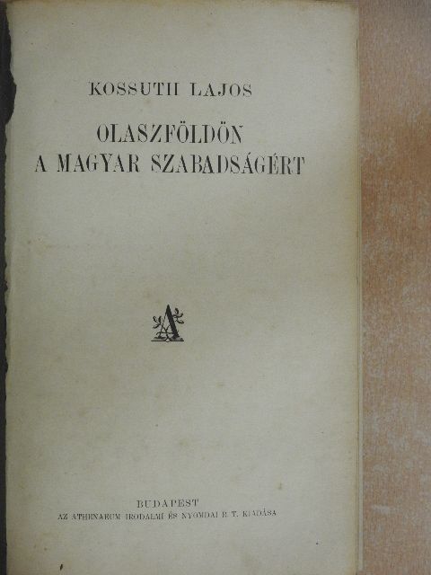 Kossuth Lajos - Olaszföldön a magyar szabadságért [antikvár]