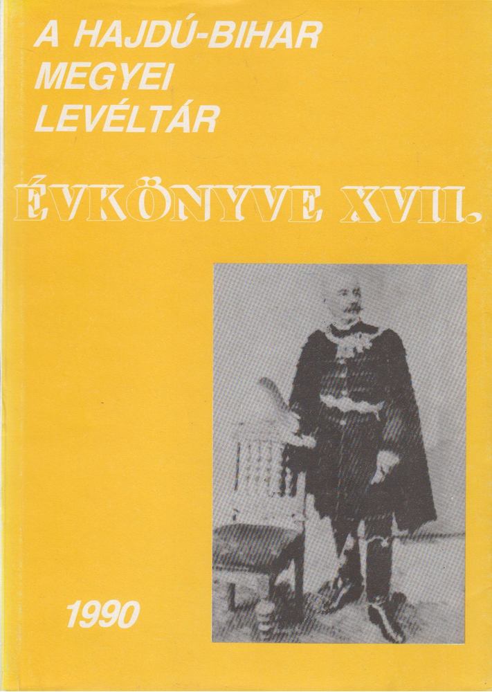 Gazdag István - Hajdú-Bihar Megyei Levéltár évkönyve  XVII. [antikvár]