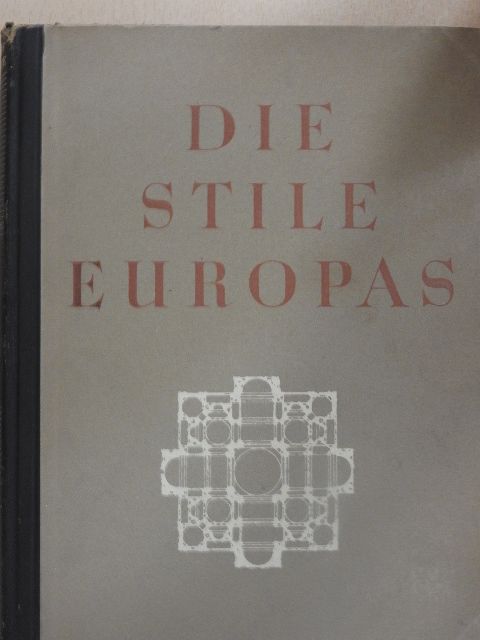 Adolf Behne - Die Stile Europas [antikvár]
