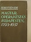 Sebestyén Ede - Magyar operajátszás Budapesten [antikvár]